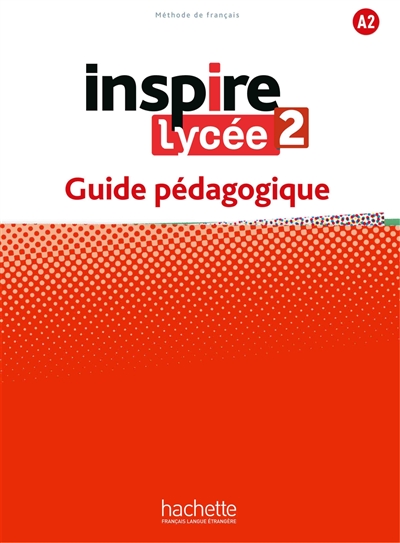 Inspire 2 : méthode de français, A2 : guide pédagogique