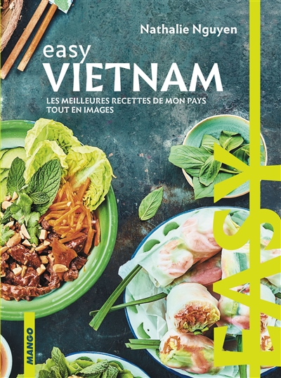 Vietnam : les meilleures recettes de mon pays tout en images