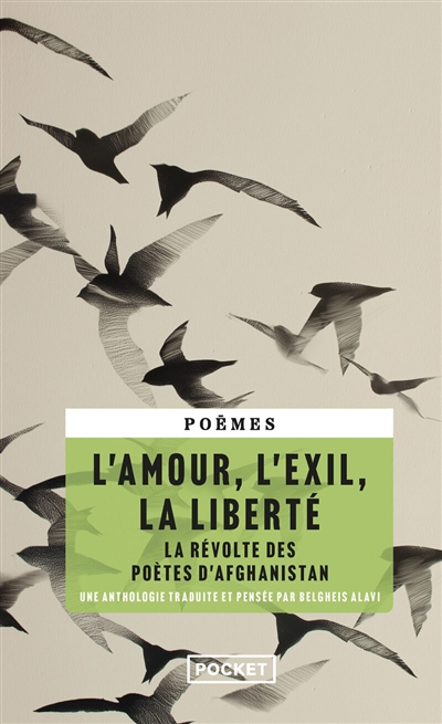 L'amour, l'exil, la liberté : la révolte des poètes d'Afghanistan : poèmes