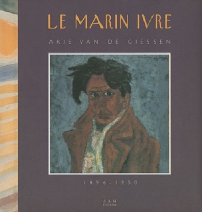 Le marin ivre, Arie van de Giessen (1896-1950)