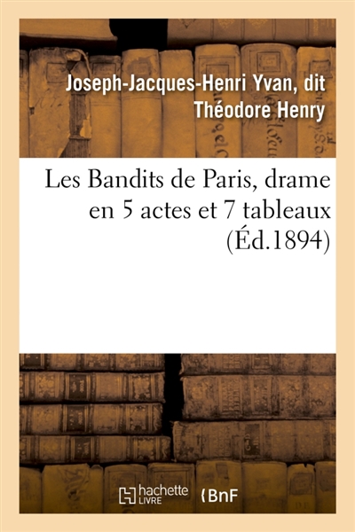 Les Bandits de Paris, drame en 5 actes et 7 tableaux