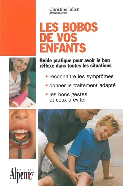 Les bobos de vos enfants : une mine de conseils pratiques pour plus de 50 bobos