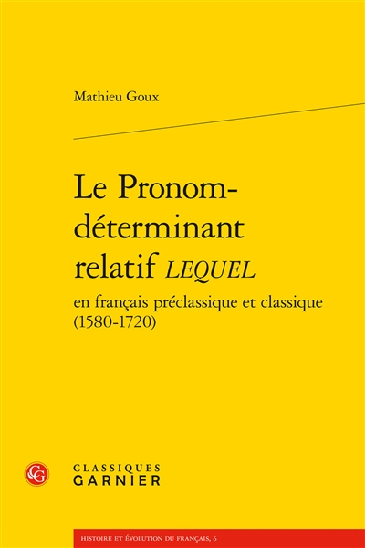Le pronom-déterminant relatif lequel : en français préclassique et classique (1580-1720)