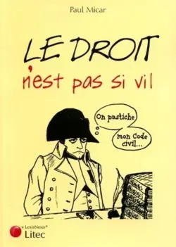 Le droit n'est pas si vil : pastiche du code civil