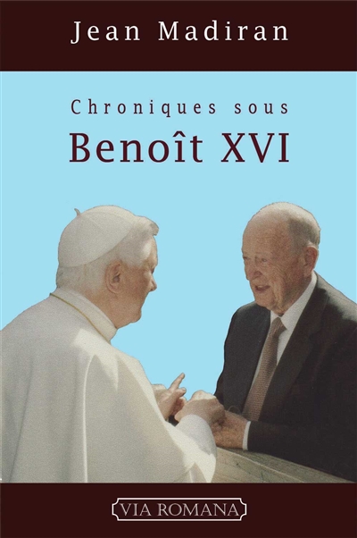 Chroniques sous Benoît XVI. Vol. 1