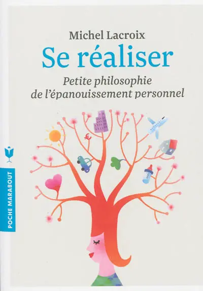 Se réaliser : petite philosophie de l'épanouissement personnel