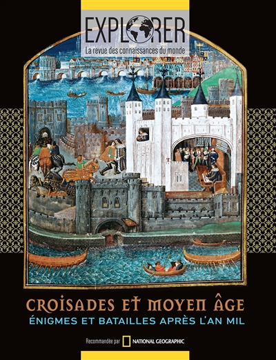 Explorer : la revue des connaissances du monde. Croisades & Moyen Age : énigmes et batailles après l'an mil - John Thompson