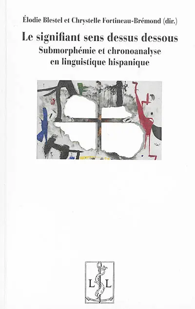 Le signifiant sens dessus dessous : submorphémie et chronoanalyse en linguistique hispanique