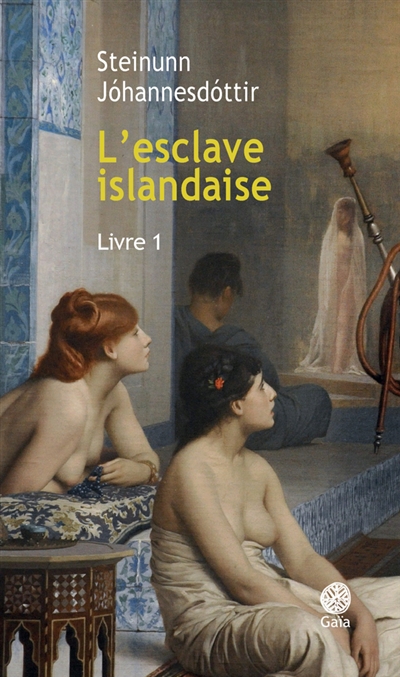 L'esclave islandaise : roman inspiré de sources historiques. Vol. 1