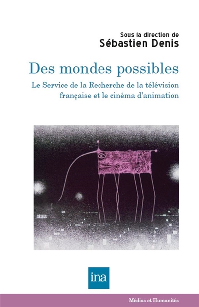 Des mondes possibles : le Service de la recherche de la télévision française et le cinéma d'animation