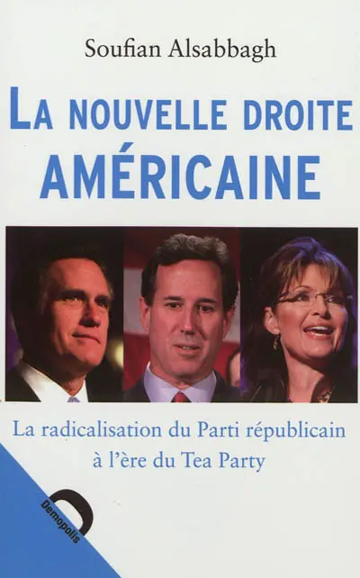 La nouvelle droite américaine : la radicalisation du Parti républicain à l'ère du Tea Party