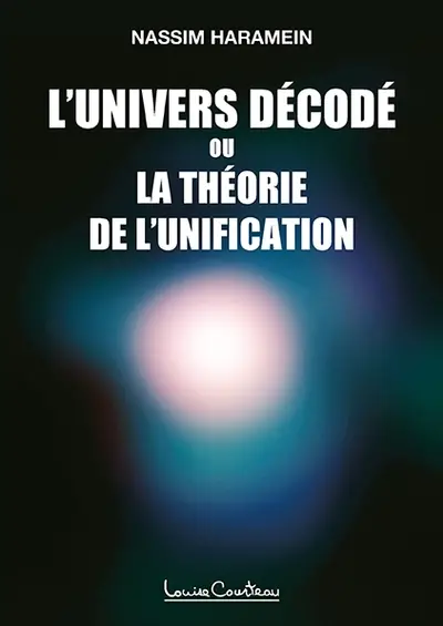 L'univers décodé, ou, La théorie de l'unification