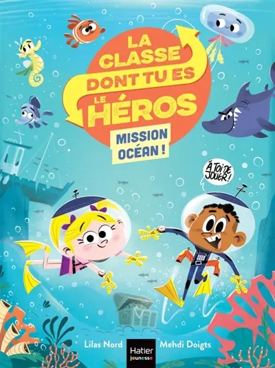 La classe dont tu es le héros. Mission océan !