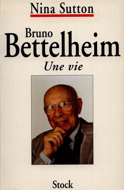 Bruno Bettelheim : une vie