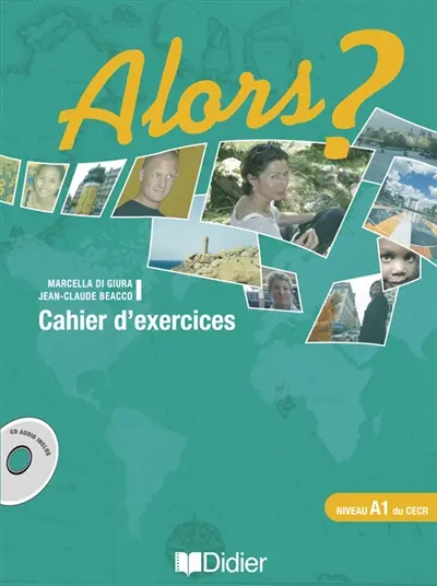 Alors ? niveau A1 du CECRL : cahier d'exercices