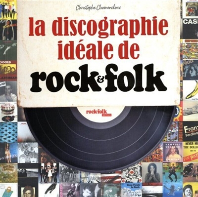 La discographie idéale de Rock & Folk : au service du rock n'roll depuis 1966