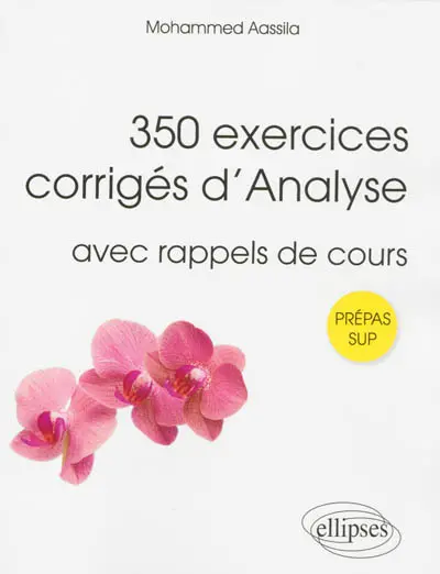 350 exercices corrigés d'analyse pour sup : avec rappels de cours : prépas sup