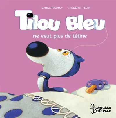 Tilou Bleu. Tilou Bleu ne veut plus de tétine