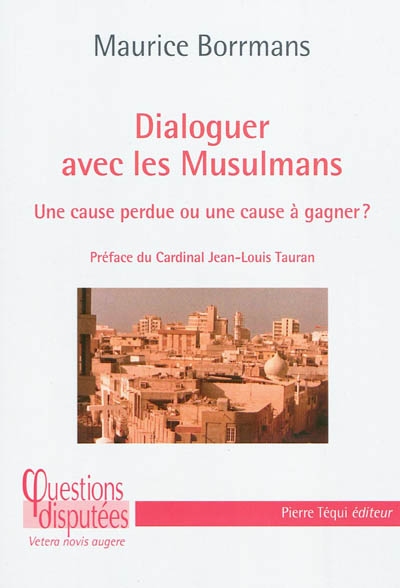 Dialoguer avec les musulmans : une cause perdue ou une cause à gagner ?