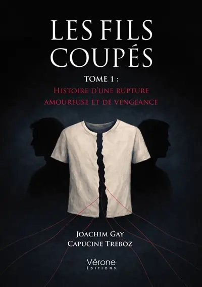 Les Fils coupés : TOME 1 : Histoire d'une rupture amoureuse et de vengeance