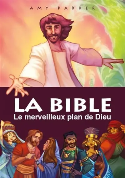 La Bible : le merveilleux plan de Dieu