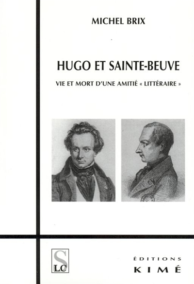 Hugo et Sainte-Beuve : vie et mort d'une amitié littéraire