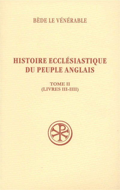 Histoire ecclésiastique du peuple anglais. Vol. 2. Livres III-IIII. Historia ecclesiastica gentis Anglorum. Vol. 2. Livres III-IIII