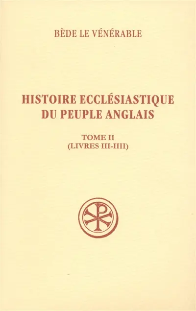 Histoire ecclésiastique du peuple anglais. Vol. 2. Livres III-IIII. Historia ecclesiastica gentis Anglorum. Vol. 2. Livres III-IIII