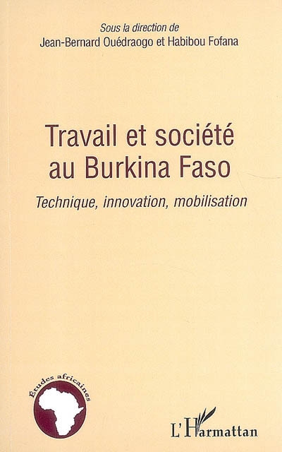 Travail et société au Burkina Faso : technique, innovation, mobilisation