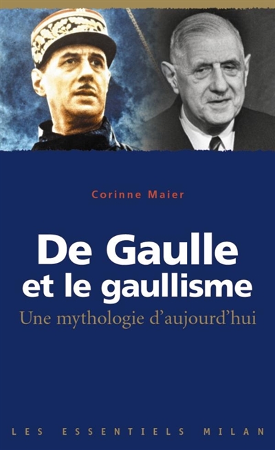 De Gaulle et le gaullisme : une mythologie d'aujourd'hui