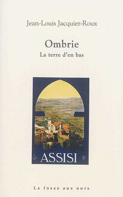 Ombrie : la terre d'en bas : Assisi