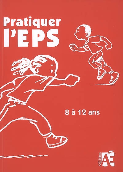 Pratiquer l'EPS 8 à 12 ans : des activités physiques et sportives au cycle 3