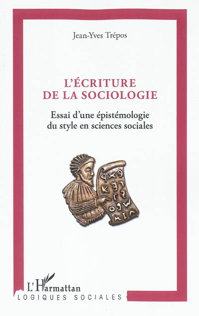 L'écriture de la sociologie : essai d'une épistémologie du style en sciences sociales