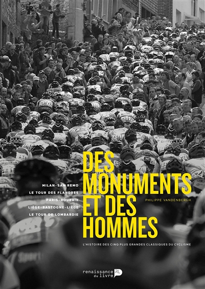 Des monuments et des hommes : l'histoire des cinq plus grandes classiques du cyclisme