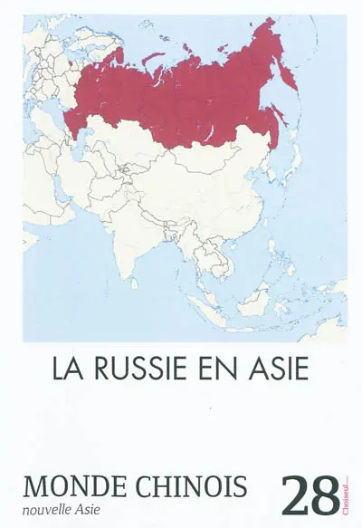 Monde chinois : nouvelle Asie, n° 28. La Russie en Asie
