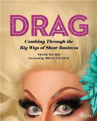 Drag Combing Through the Big Wigs of Show Business (New ed)