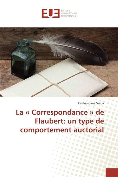 La « Correspondance » de Flaubert : un type de comportement auctorial