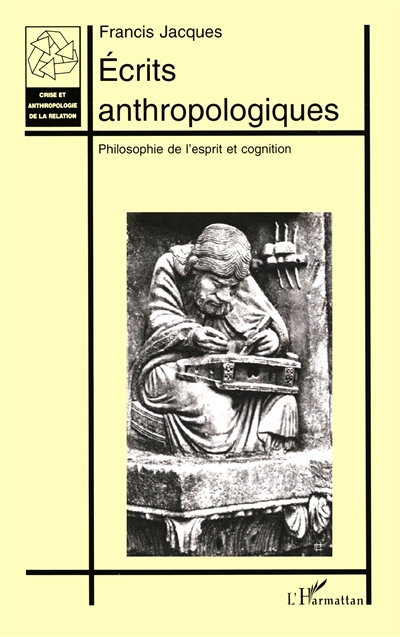 Écrits anthropologiques : philosophie de l'esprit et cognition