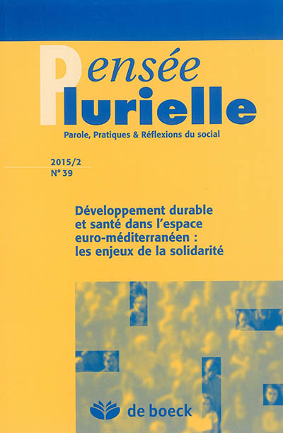 Pensée plurielle, n° 39. Développement durable et santé dans l'espace euro-méditerranéen : les enjeux de la solidarité