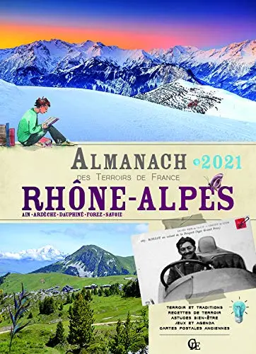 Almanach Rhône-Alpes 2021 : Ain, Ardèche, Dauphiné, Forez, Savoie