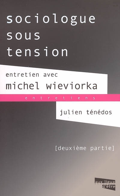 Sociologue sous tension : entretien avec Michel Wieviorka. Vol. 2