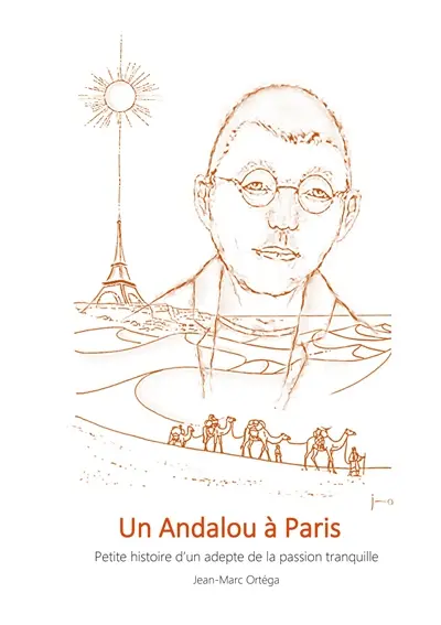 Un Andalou à Paris : Petite histoire d'un adepte de la passion tranquille