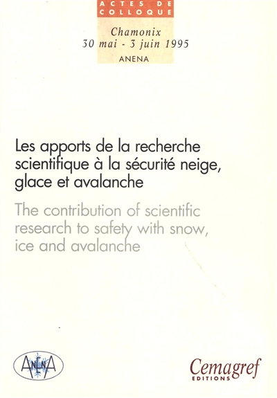 Les apports de la recherche scientifique à la sécurité neige, glace et avalanche : Chamonix, France, 30 mai-3 juin 1995, colloque