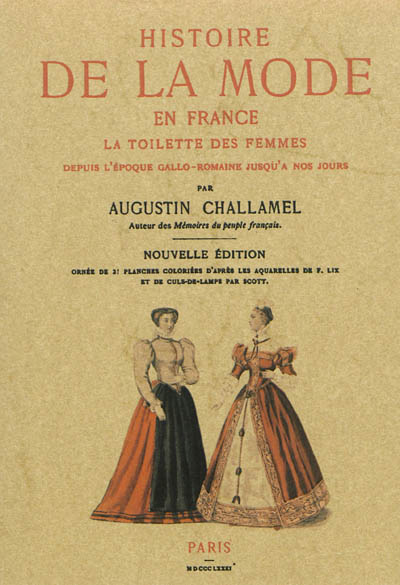 Histoire de la mode en France : la toilette des femmes, depuis l'époque gallo-romaine jusqu'à nos jours