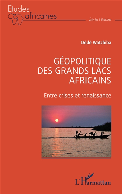 Géopolitique des Grands Lacs africains : entre crises et renaissance