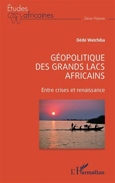 Géopolitique des Grands Lacs africains : entre crises et renaissance