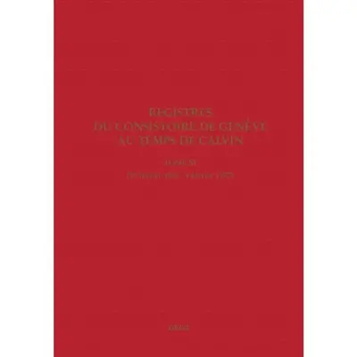 Registres du Consistoire de Genève au temps de Calvin. Vol. 11. 20 février 1556-4 février 1557