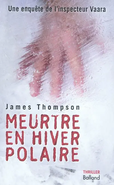 Une enquête de l'inspecteur Vaara. Vol. 2. Meurtre en hiver polaire