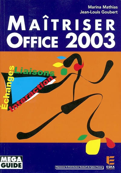 Maîtriser Office 2003 : échanges, liaisons, interaction