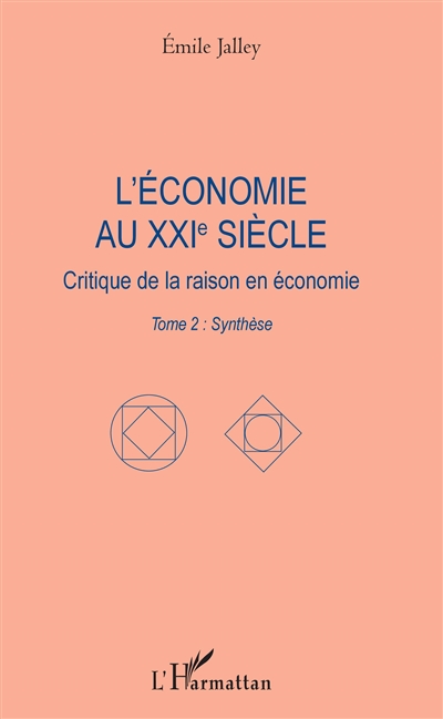 L'économie au XXIe siècle : critique de la raison en économie. Vol. 2. Synthèse